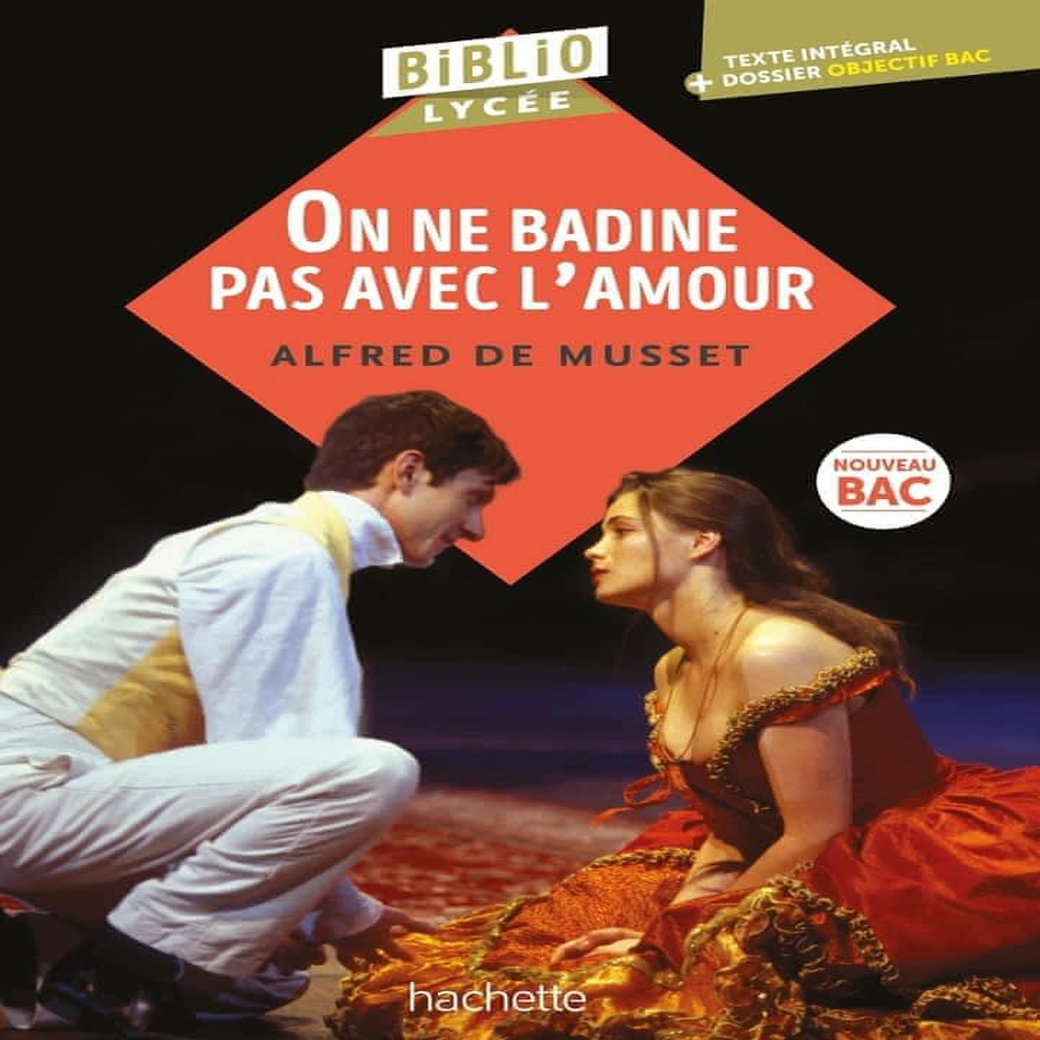 ON NE BADINE PAS AVEC L'AMOUR, Musset Alfred de