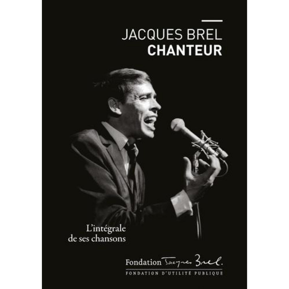 JACQUES BREL CHANTEUR. L'INTEGRALE DE SES CHANSONS, Brel Jacques