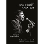 JACQUES BREL CHANTEUR. L'INTEGRALE DE SES CHANSONS, Brel Jacques