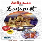 PETIT FUTE BUDAPEST . EDITION 2026, Petit Futé