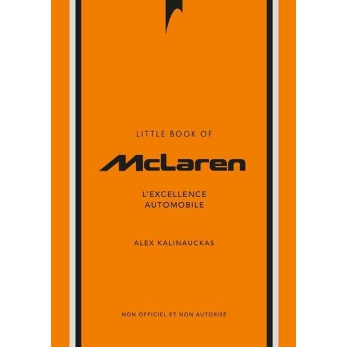 LITTLE BOOK OF MACLAREN. L'EXCELLENCE AUTOMOBILE, Kalinauckas Alex