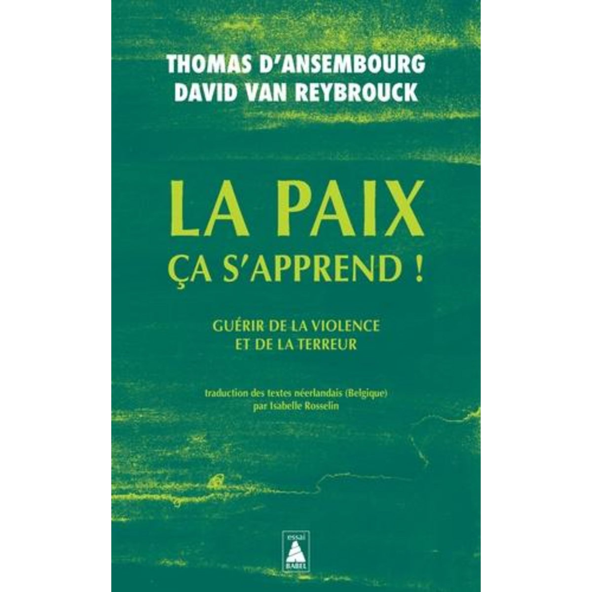LA PAIX CA S'APPREND ! GUERIR DE LA VIOLENCE ET DE LA TERREUR, Ansembourg Thomas d'