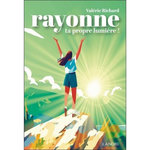 RAYONNE TA PROPRE LUMIERE !, Richard Valérie