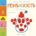 PEINS AVEC TES DOIGTS LE CIRQUE, Balart Maïté