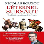 L'ETERNEL SURSAUT. UNE HISTOIRE CONFIANTE DE LA FRANCE, Bouzou Nicolas