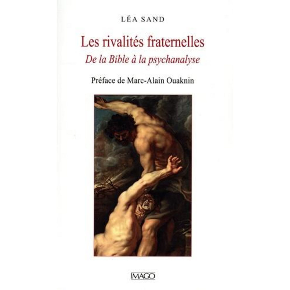 LES RIVALITES FRATERNELLES. DE LA BIBLE A LA PSYCHANALYSE, Sand Lea pas ...