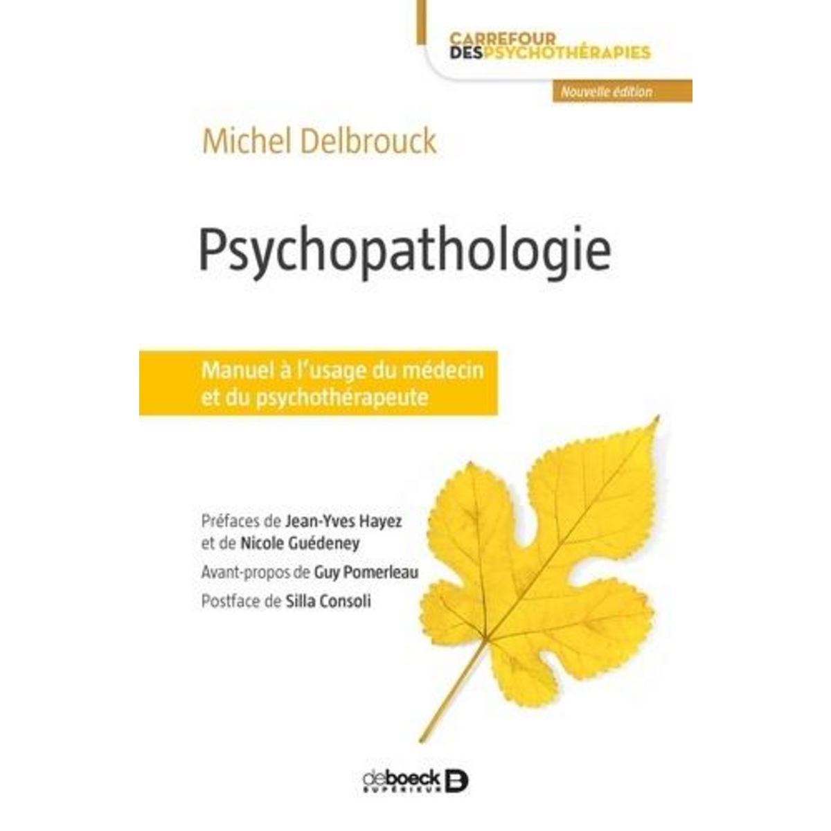 PSYCHOPATHOLOGIE. MANUEL A L'USAGE DU MEDECIN ET DU PSYCHOTHERAPEUTE, Delbrouck Michel