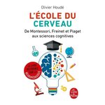  L'ECOLE DU CERVEAU. DE MONTESSORI, FREINET ET PIAGET AUX SCIENCES COGNITIVES, Houdé Olivier