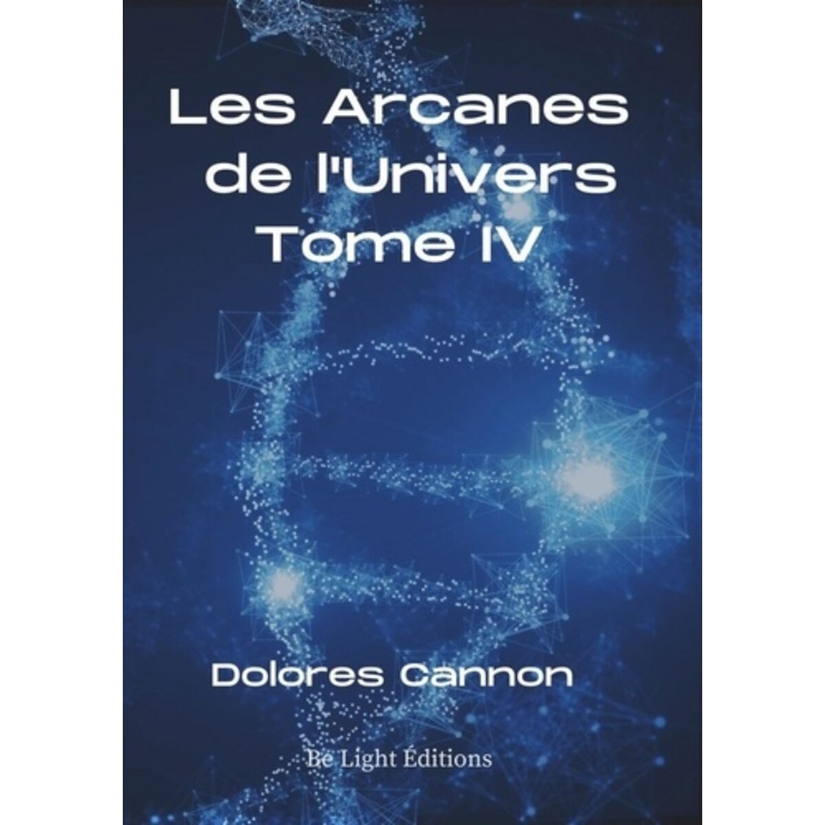  LES ARCANES DE L'UNIVERS. TOME 4, Cannon Dolores