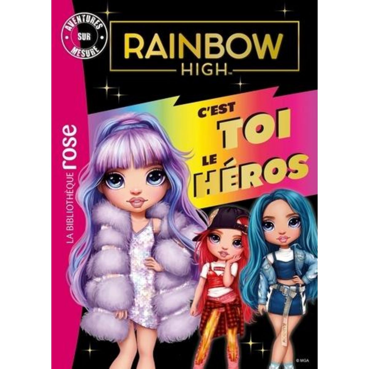 AVENTURES SUR MESURE : RAINBOW HIGH. C'EST TOI LE HEROS, Kalengula Catherine