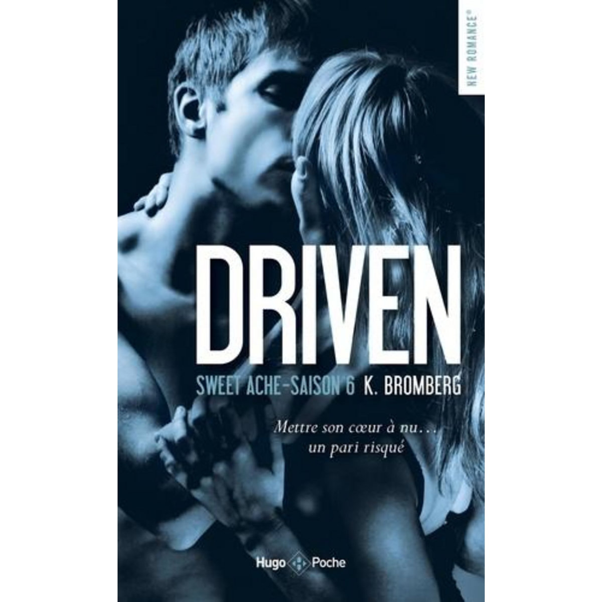 DRIVEN SAISON 6 : SWEET ACHE, Bromberg K.
