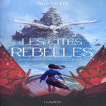 LES MONSTRES DE PAPIER TOME 1 : LES CITES REBELLES, Sei Lin Ann