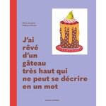 J'AI REVE D'UN GATEAU TRES HAUT QUI NE PEUT SE DECRIRE EN UN MOT, Assénat Marie