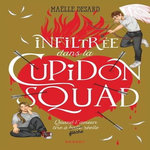 INFILTREE DANS LA CUPIDON SQUAD TOME 1 , Desard Maëlle