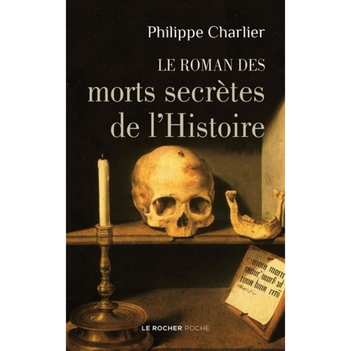 LE ROMAN DES MORTS SECRETES DE L'HISTOIRE, Charlier Philippe