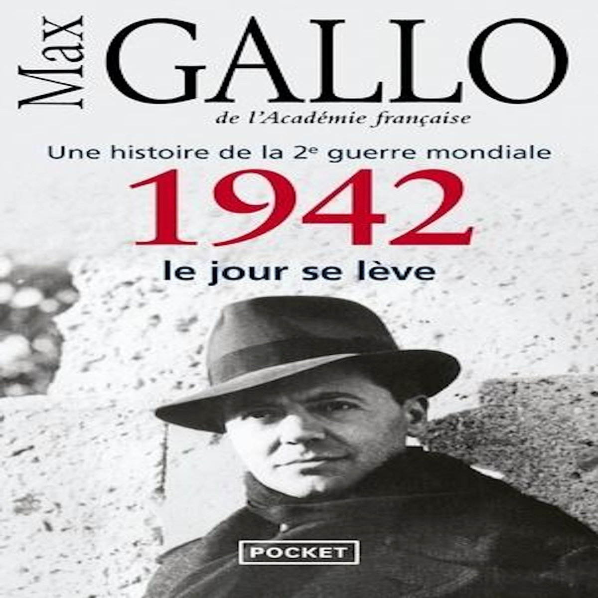 1942, LE JOUR SE LEVE. UNE HISTOIRE DE LA 2E GUERRE MONDIALE, Gallo Max
