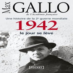 1942, LE JOUR SE LEVE. UNE HISTOIRE DE LA 2E GUERRE MONDIALE, Gallo Max