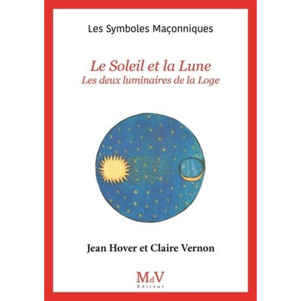 LE SOLEIL ET LA LUNE. LES DEUX LUMINAIRES DE LA LOGE, Hover Jean