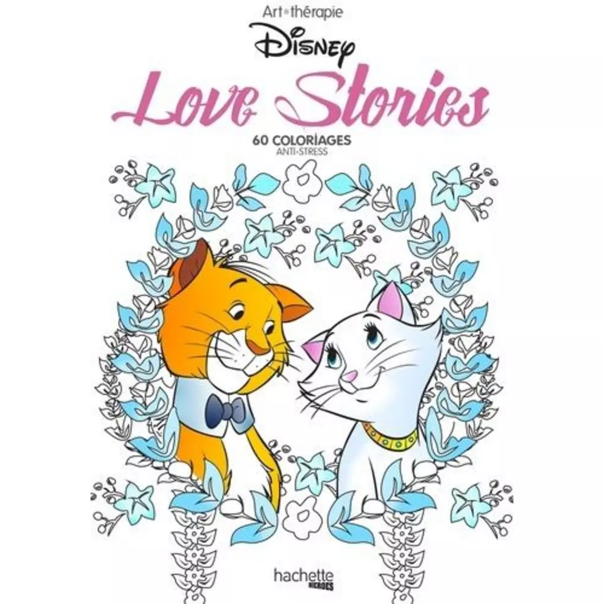  Love stories Disney. 60 coloriages anti-stress, Disney
