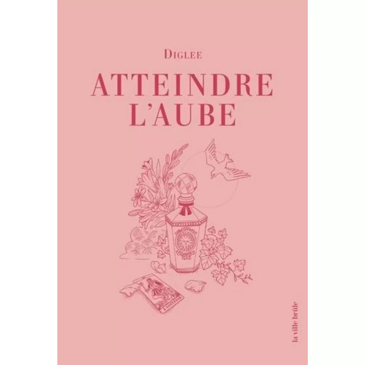  ATTEINDRE L'AUBE, Diglee