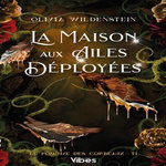 LE ROYAUME DES CORBEAUX TOME 1 : LA MAISON AUX AILES DEPLOYEES, Wildenstein Olivia