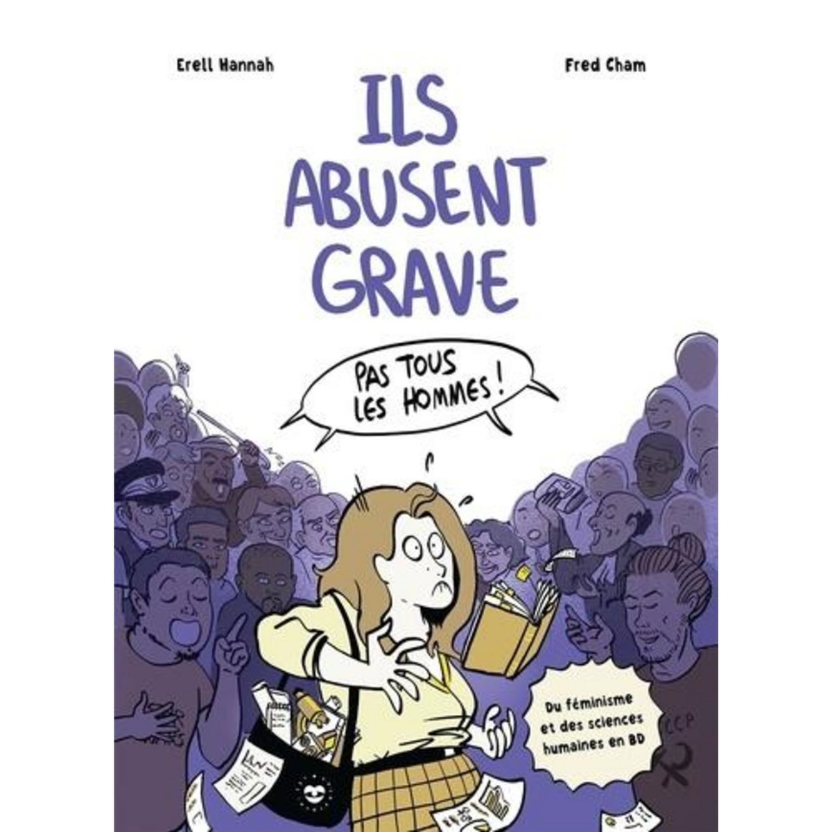 ILS ABUSENT GRAVE. DU FEMINISME ET DES SCIENCES HUMAINES EN BD, Hannah Erell