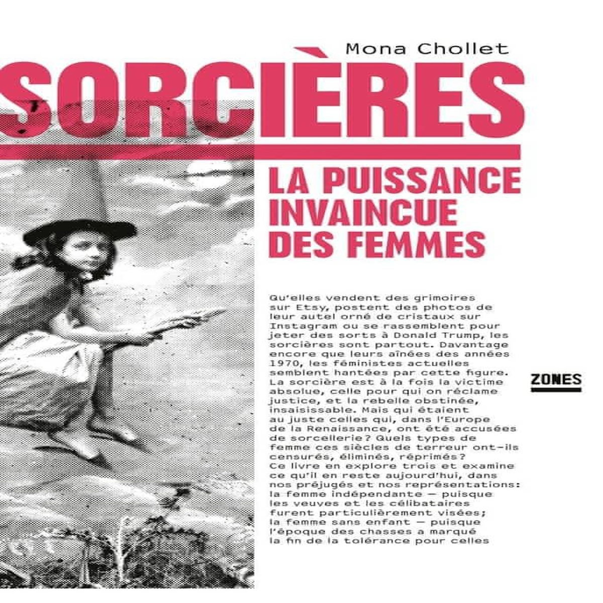 SORCIERES. LA PUISSANCE INVAINCUE DES FEMMES, Chollet Mona