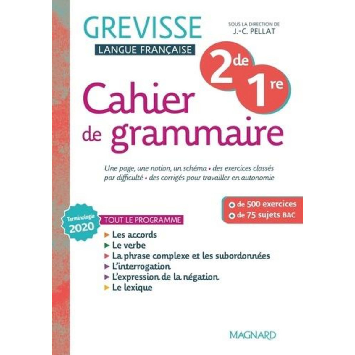 CAHIER DE GRAMMAIRE GREVISSE 2DE/1RE. EDITION 2022, Pellat Jean-Christophe