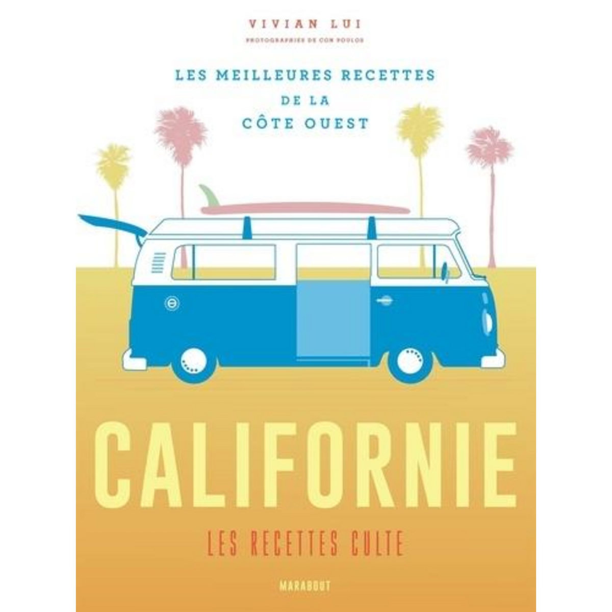 CALIFORNIE, LES RECETTES CULTES. LES MEILLEURES RECETTES DE LA COTE OUEST, Lui Vivian