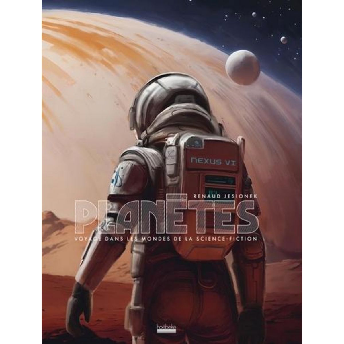 PLANETES. VOYAGE DANS LES MONDES DE LA SCIENCE-FICTION, Jesionek Renaud