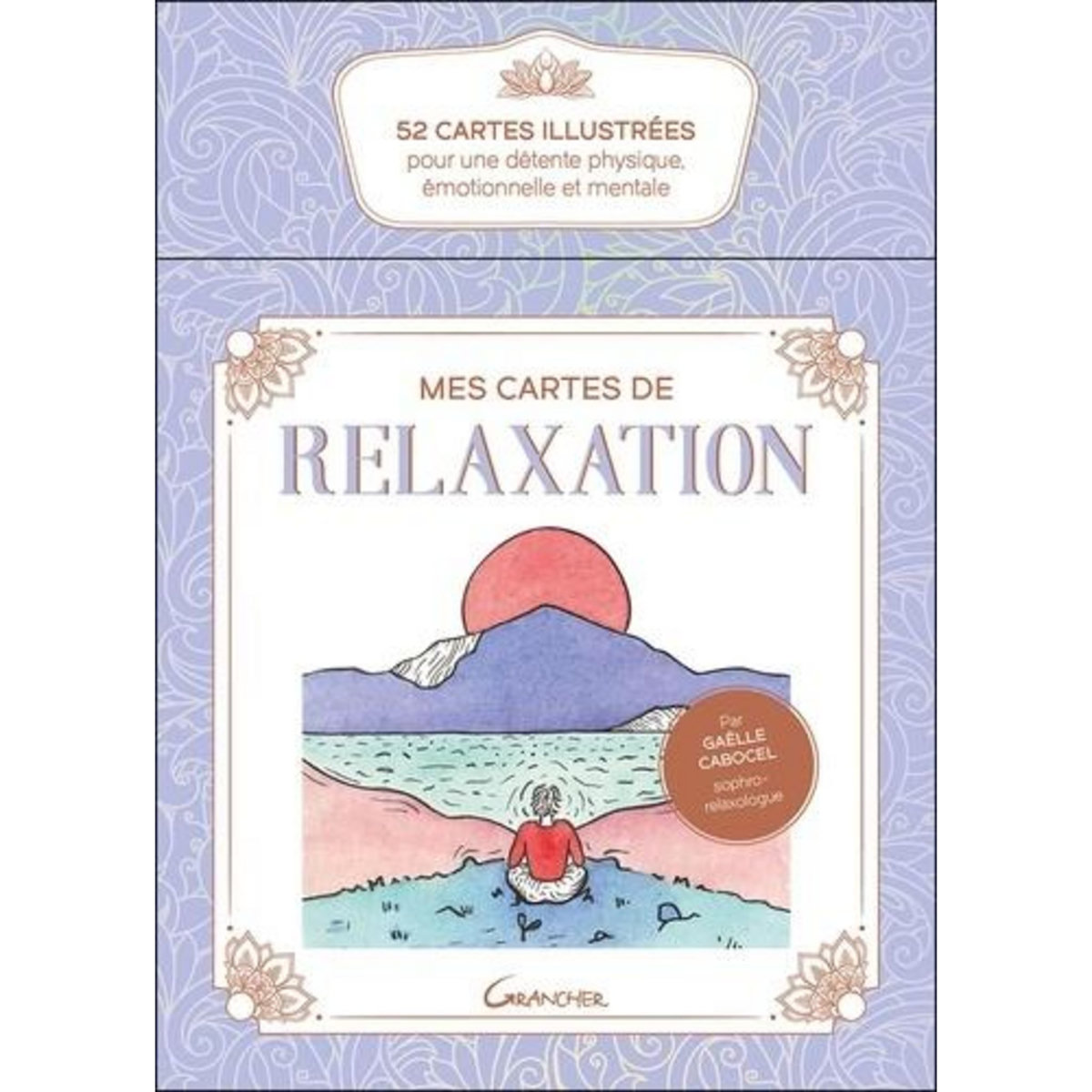 MES CARTES DE RELAXATION. 52 ILLUSTREES POUR UNE DETENTE PHYSIQUE, EMOTIONNELLE ET MENTALE, Cabocel Gaëlle