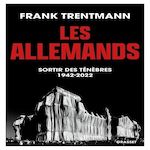 LES ALLEMANDS. SORTIR DES TENEBRES (1942-2022), Trentmann Frank