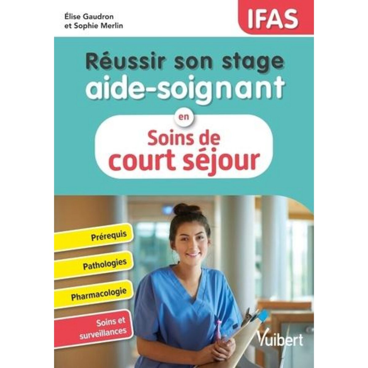 REUSSIR SON STAGE AIDE-SOIGNANT EN SOINS DE COURT SEJOUR, Gaudron Elise