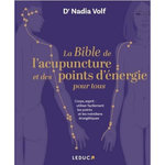 LA BIBLE DE L'ACUPUNCTURE ET DES POINTS D'ENERGIE POUR TOUS, Volf Nadia