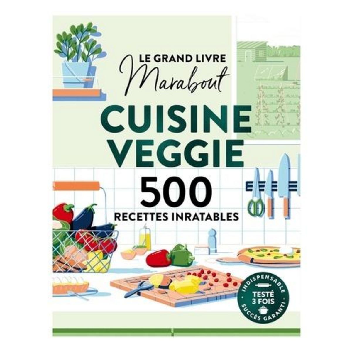 CUISINE VEGGIE. 500 RECETTES INRATABLES, Marabout