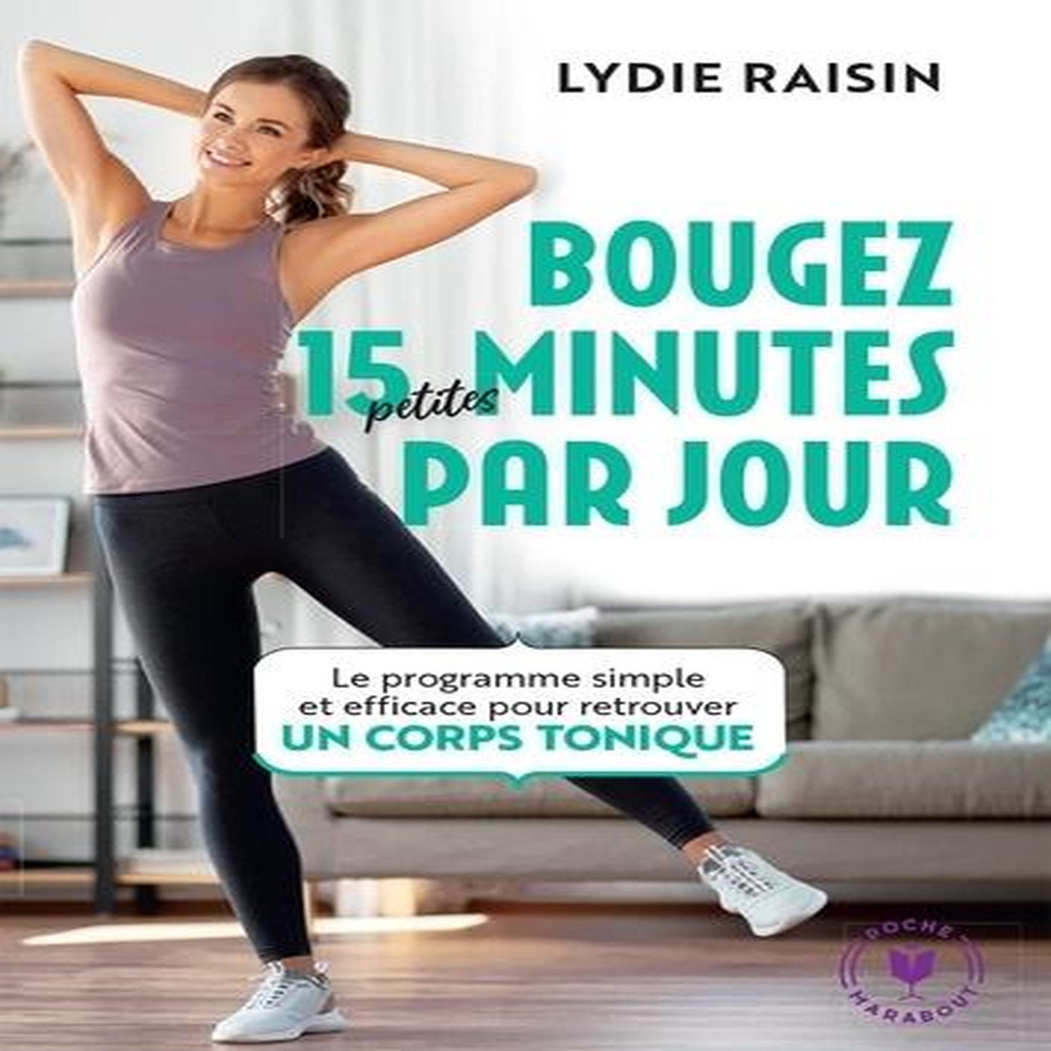 BOUGEZ 15 PETITES MINUTES PAR JOUR, Raisin Lydie