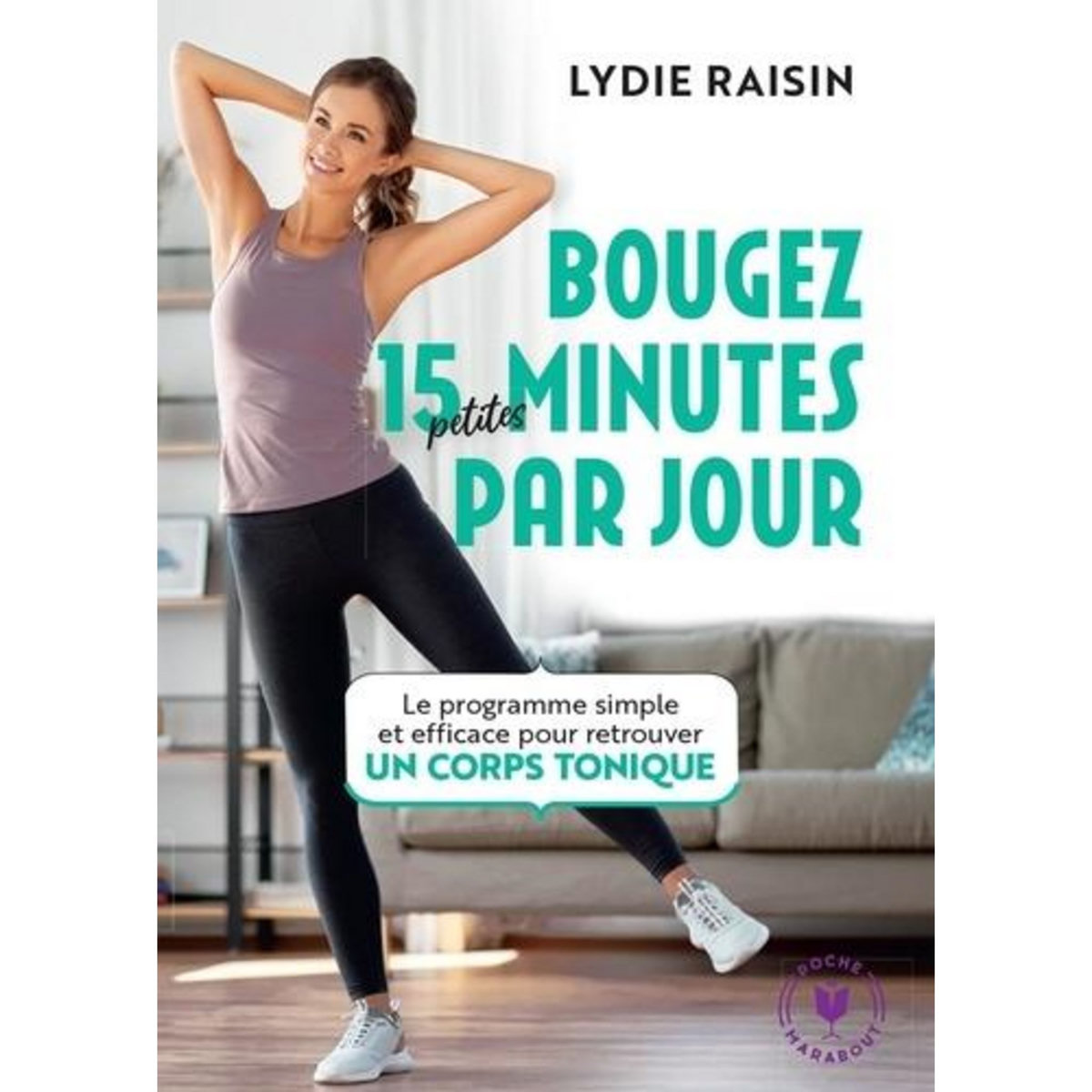 BOUGEZ 15 PETITES MINUTES PAR JOUR, Raisin Lydie