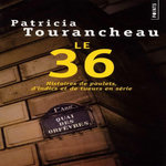 LE 36. HISTOIRES DE POULETS, D'INDICS ET DE TUEURS EN SERIE, Tourancheau Patricia