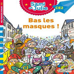 SAMI ET JULIE : BAS LES MASQUES ! CE2, Mullenheim Sophie de