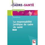LA RESPONSABILITE JURIDIQUE DU CADRE DE SANTE. 3E EDITION, Scotti Jean-Charles