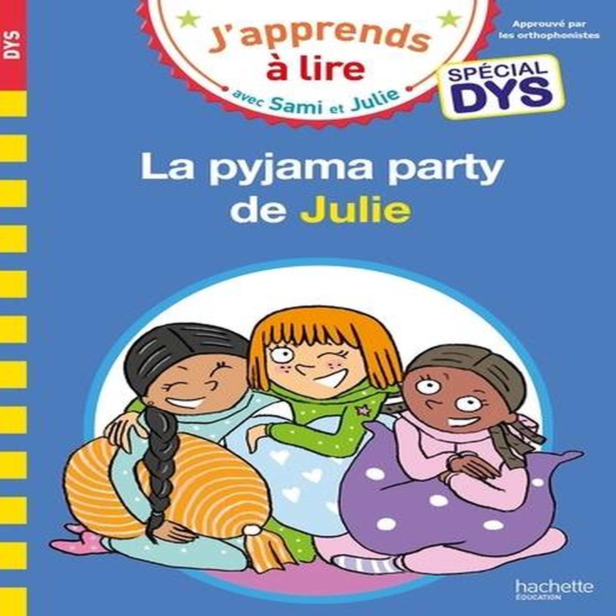 J'APPRENDS A LIRE AVEC SAMI ET JULIE : LA PYJAMA PARTY DE JULIE [ADAPTE AUX DYS], Massonaud Emmanuelle