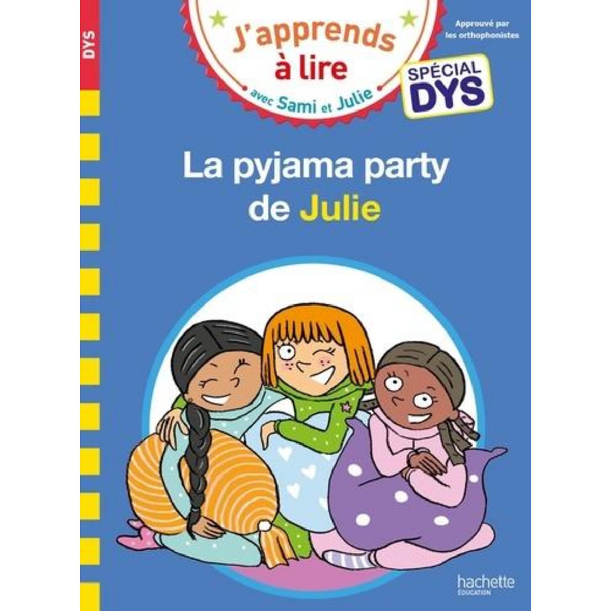 J'APPRENDS A LIRE AVEC SAMI ET JULIE : LA PYJAMA PARTY DE JULIE [ADAPTE AUX DYS], Massonaud Emmanuelle