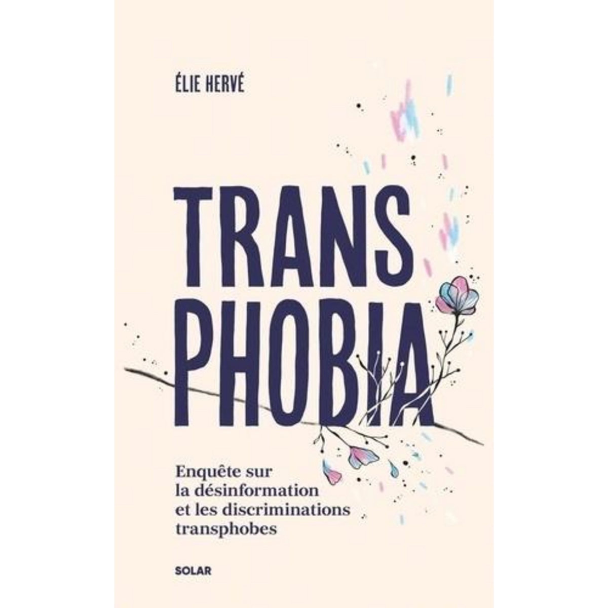 TRANSPHOBIA. ENQUETE SUR LA DESINFORMATION ET LES DISCRIMINATIONS TRANSPHOBES, Hervé Elie
