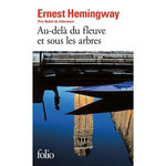 AU-DELA DU FLEUVE ET SOUS LES ARBRES, Hemingway Ernest
