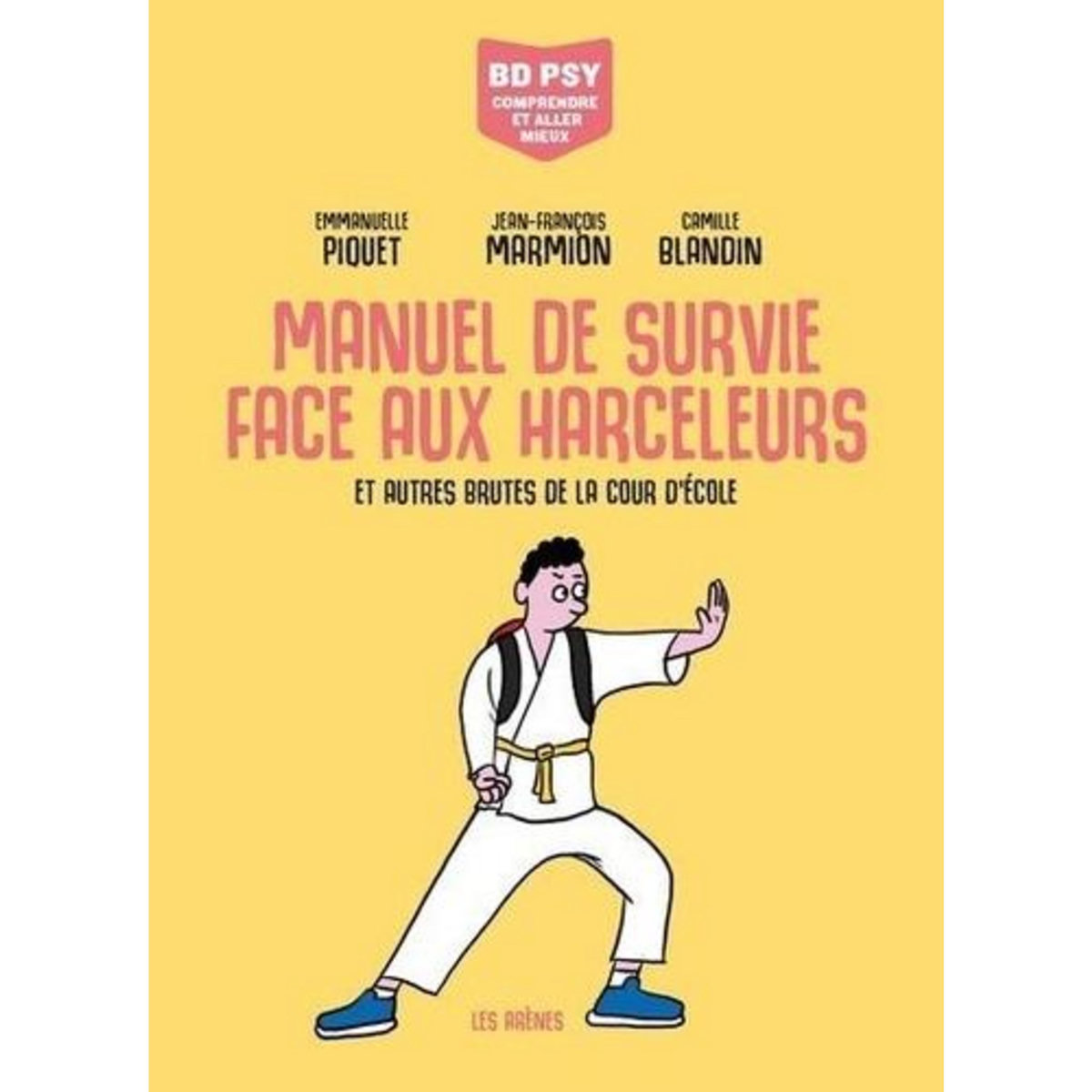 MANUEL DE SURVIE FACE AUX HARCELEURS. ET AUTRES BRUTES DE LA COUR D'ECOLE, Piquet Emmanuelle