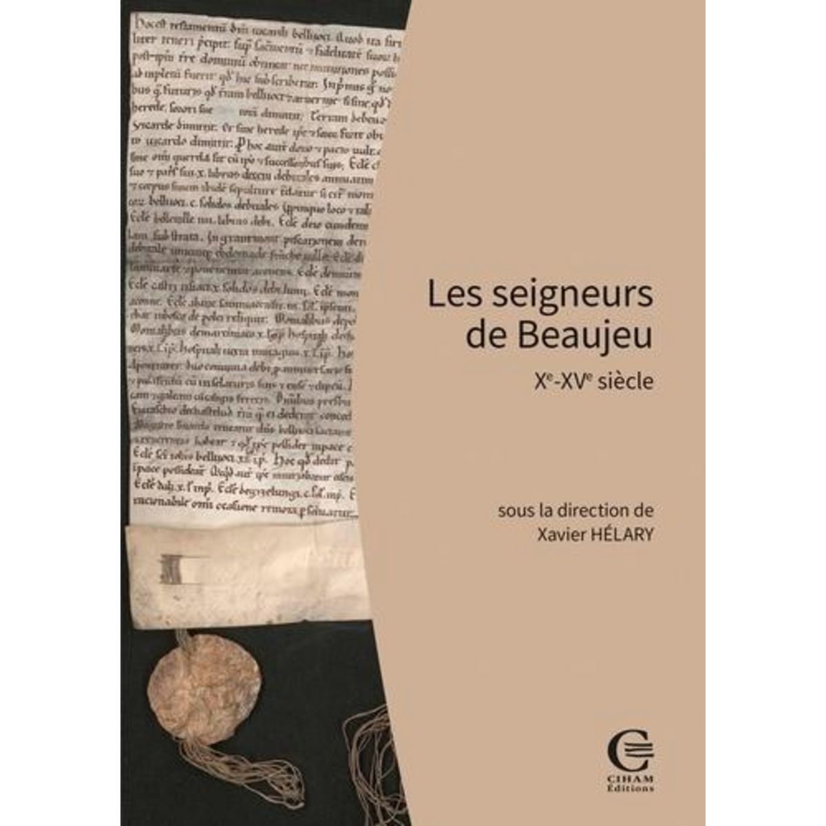 LES SEIGNEURS DE BEAUJEU. XE-XVE SIECLE, Hélary Xavier