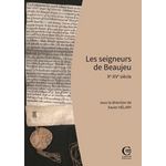 LES SEIGNEURS DE BEAUJEU. XE-XVE SIECLE, Hélary Xavier