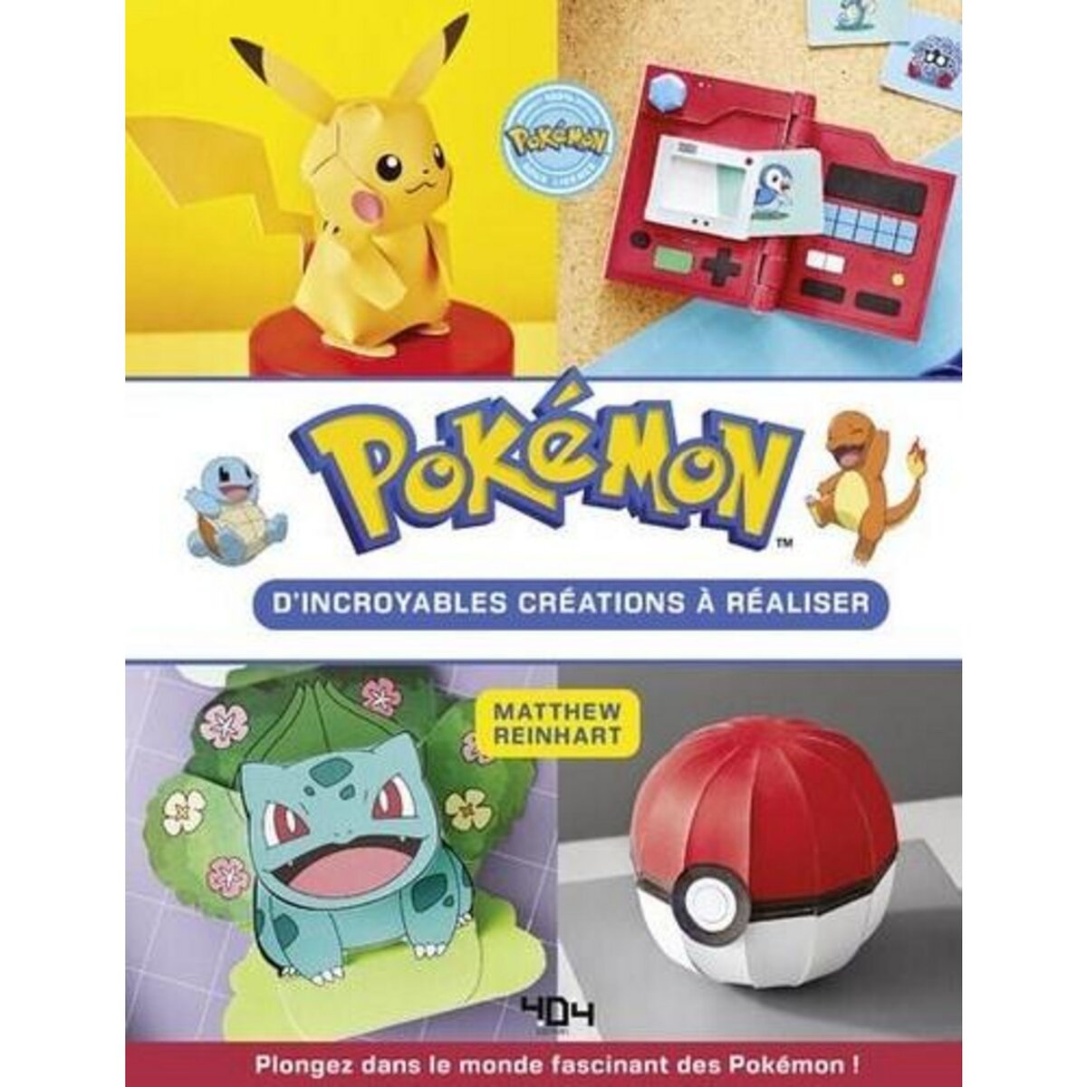 POKEMON. D'INCROYABLES CREATIONS A REALISER. PLONGEZ DANS LE MONDE FASCINANT DES POKEMON !, Reinhart Matthew