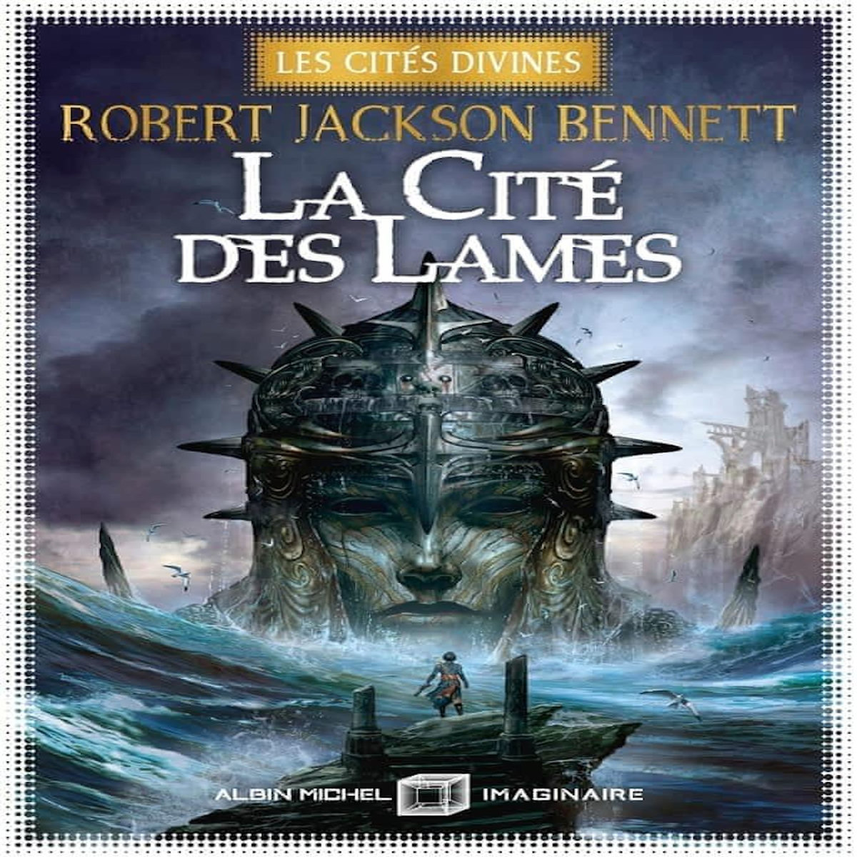 LES CITES DIVINES TOME 2 : LA CITE DES LAMES, Bennett Robert Jackson