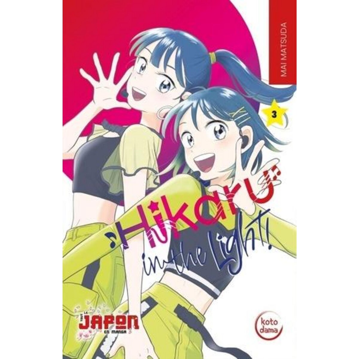 HIKARU IN THE LIGHT ! TOME 3 , Matsuda Mai